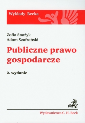 Publiczne prawo gospodarcze - Snażyk Zofia, Szafrański Adam<br />