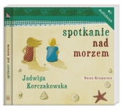 Spotkanie nad morzem (Audiobook) - Korczakowska Jadwiga