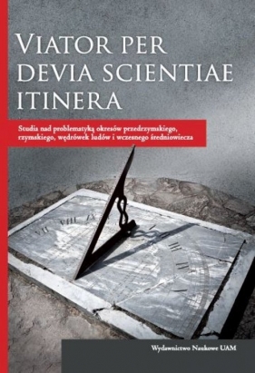 Viator per devia scientiae itinera. - Michałowski Andrzej, Teska Milena, Żółkiewski Marek
