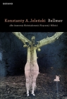 Bellmer albo Anatomia Nieświadomości Fizycznej i Miłości Konstanty A. Jeleński