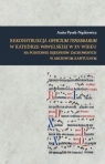 Rekonstrukcja Officium Tenebrarum w katedrze... Anita Pyrek-Nąckiewicz