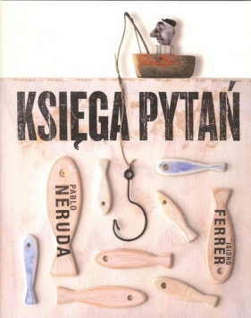 Księga pytań - Pablo Neruda, Isidro Ferrer