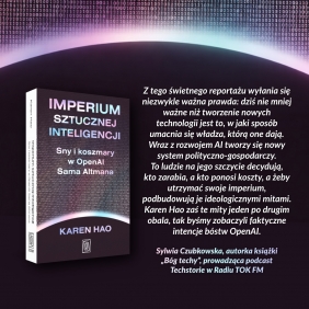 Imperium sztucznej inteligencji. Sny i koszmary w OpenAI Sama Altmana - Karen Hao