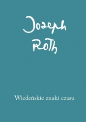 Wiedeńskie znaki czasu. Felietony z lat 1915-1919 - Joseph Roth