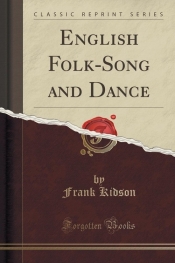 English Folk-Song and Dance (Classic Reprint)
