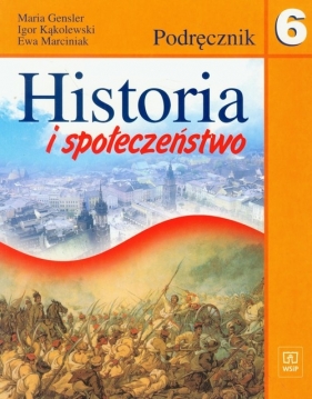 Historia i społeczeństwo 6 podręcznik - Gensler Maria, Kąkolewski Igor, Marciniak Ewa