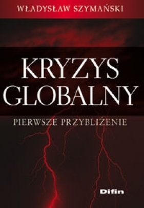 Kryzys globalny Pierwsze przybliżenie - Szymański Władysław