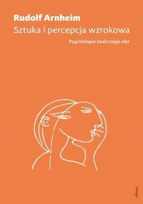 Sztuka i percepcja wzrokowa - Arnheim Rudolf