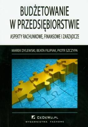 Budżetowanie w przedsiębiorstwie - Dylewski Marek, Filipiak Beata, Szczypa Piotr