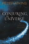 Conjuring the Universe: The Origins of the Laws of Nature Peter Atkins