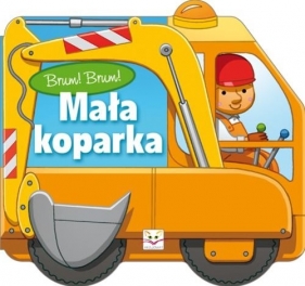 Brum! Brum! Mała koparka - <br />