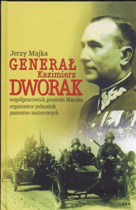 Genarał Kazimierz Dworak - Majka Jerzy