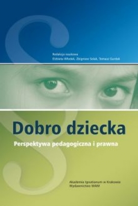 Dobro dziecka. Perspektywa pedagogiczna i prawna - Elżbieta Włodek