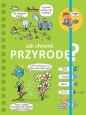 Powiedz mi! Jak chronić przyrodę? - Sophie de Mullenheim