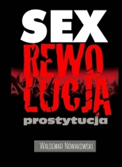 Sex rewolucja prostytucja - Nowakowski Waldemar<br />