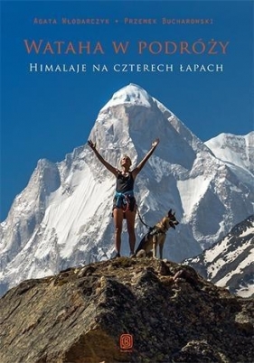 Wataha w podróży Himalaje na czterech łapach - Włodarczyk Agata, Bucharowski Przemek