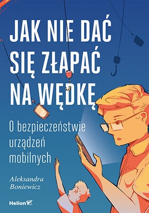 Jak nie dać się złapać na wędkę O bezpieczeństwie urządzeń mobilnych