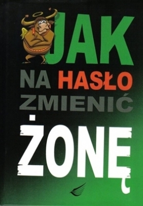 Jak na hasło zmienić żonę - Kossak Anna