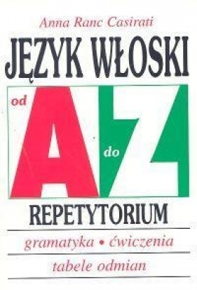 Język włoski od A do Z Repetytorium - Anna Ranc Casirati