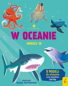 Młodzi przyrodnicy. W oceanie. Modele 3D - Abigail Wheatley