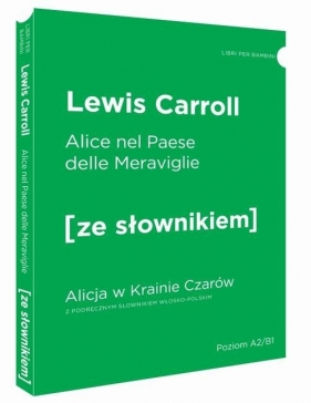 Alicja w Krainie Czarów wersja włoska z podręcznym słownikiem - Carroll Lewis