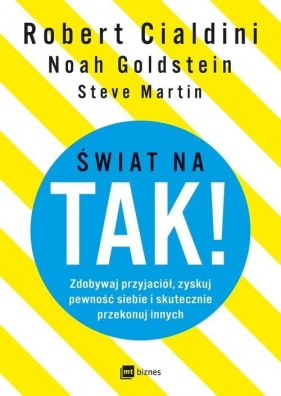 Świat na TAK! - Goldstein Noah, Martin Steve, Cialdini Robert