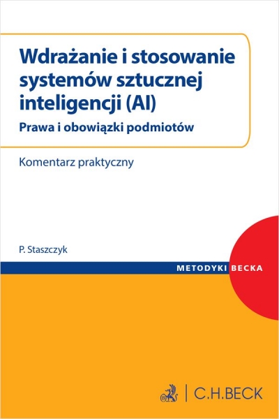 <img src='https://webimage.pl/pics/385/7/d9788384117385.jpg' style='height:440px' /> Wdrażanie i stosowanie systemów sztucznej inteligencji (AI). Prawa i obowiązki podmiotów. Komentarz praktyczny