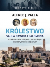 Królestwo Saula Dawida i Salomona - Sekrety Biblii - Alfred Jan Palla