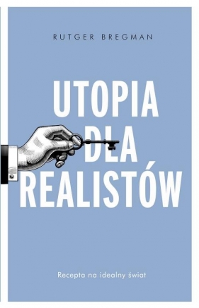 Utopia dla realistów Jak zbudować idealny świat - Rutger Bregman