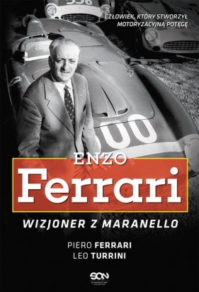 Enzo Ferrari. Wizjoner z Maranello - Piero Ferrari, Leo Turrini