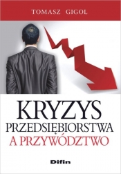 Kryzys przedsiębiorstwa a przywództwo - GigolTomasz