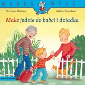 Mądra Mysz. Maks jedzie do babci i dziadka - Christian Tielmann, Sabine Kraushaar