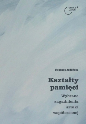 Kształty pamięci - Eleonora Jedlińska