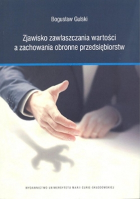 Zjawisko zawłaszczania wartości a zachowania obronne przedsiębiorstw - Gulski Bogusław