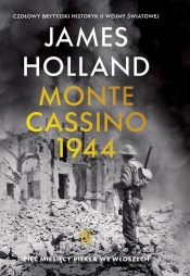 Monte Cassino. Pięć miesięcy piekła we Włoszech - James Holland