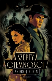 Trylogia Ciemności. Tom 1. Szepty ciemności - Andrzej Pupin