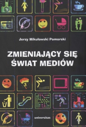 Zmieniający się świat mediów - Mikułowski Pomorski Jerzy