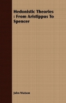 Hedonistic Theories From Aristippus To Spencer Watson John