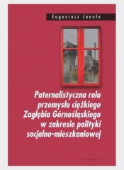 Paternalistyczna rola przemysłu ciężkiego.. - Eugeniusz Januła