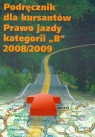 Podręcznik dla kursantów Prawo jazdy kategorii B 2008/2009