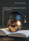 Edukacja polonijna i polska za granicą Covid-19 i zdalne nauczanie Gulczyńska Justyna