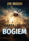 Twarzą w twarz z Bogiem Jim Maxim