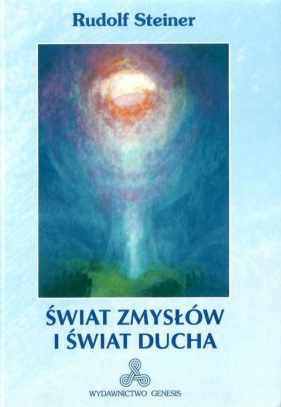 Świat zmysłów i świat ducha - Rudolf Steiner