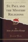 St. Paul and the Mystery Religions (Classic Reprint) Troupe John Franklin