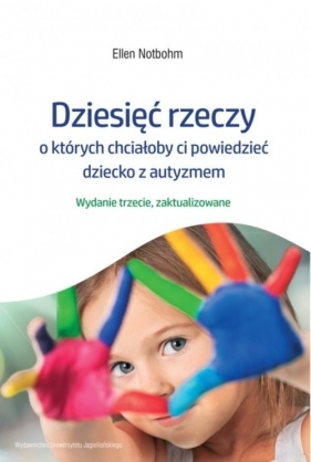 Dziesięć rzeczy, o których chciałoby ci powiedzieć dziecko z autyzmem - Ellen Notbohm