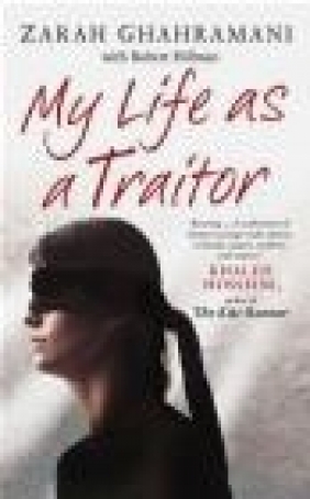 My Life as a Traitor Zarah Ghahramani, Robert Hillman, R Hilman