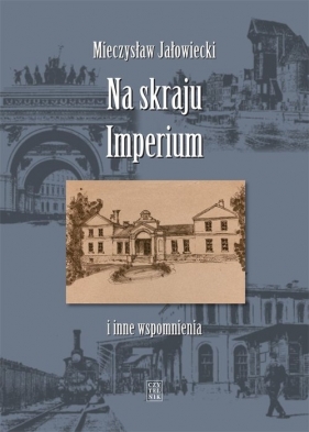 Na skraju Imperium i inne wspomnienia - Mieczysław Jałowiecki