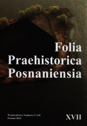 Folia Praehistorica Posnaniesia XVII - <br />