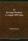 13 Dywizja Piechoty w wojnie 1939 roku  Jarno Witold