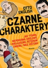 Czarne charaktery. Jak tyrani, niepokorne królowe i niesłusznie potępieni zmienili bieg historii